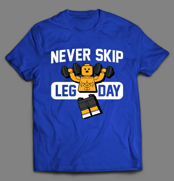 NEVER SHIP LEG DAY WORKOUT GYM SHIRT