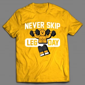 NEVER SHIP LEG DAY WORKOUT GYM SHIRT