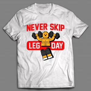 NEVER SHIP LEG DAY WORKOUT GYM SHIRT