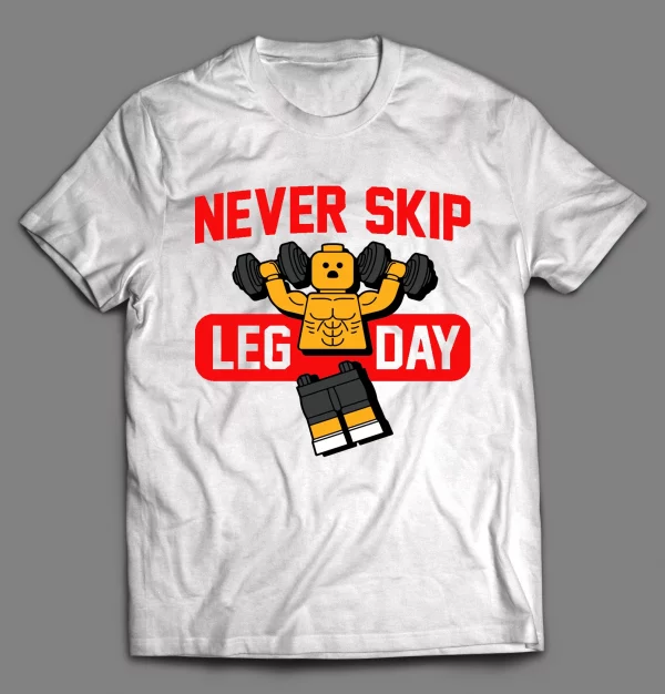 NEVER SHIP LEG DAY WORKOUT GYM SHIRT