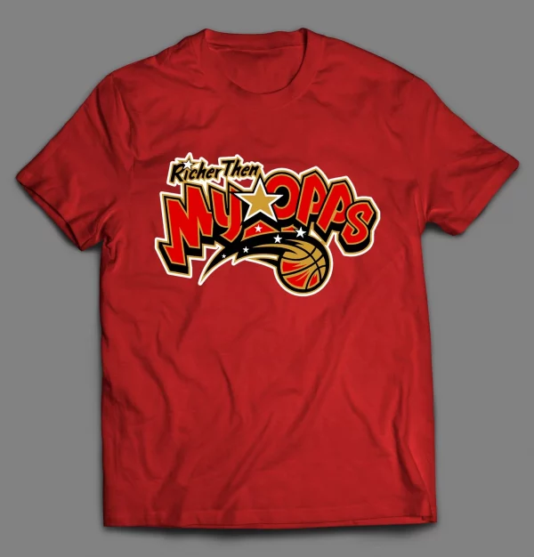 RICHER THEN MY OPPS BASKETBALL PARODY SHIRT