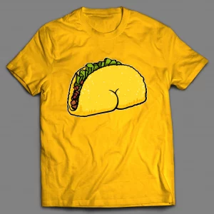TACO BUTT FUNNY SHIRT