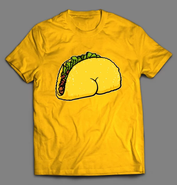 TACO BUTT FUNNY SHIRT