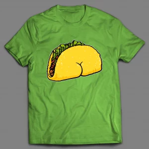 TACO BUTT FUNNY SHIRT