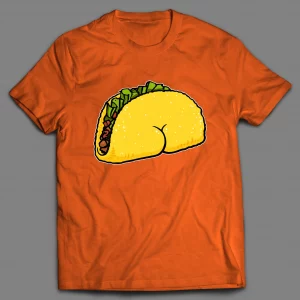TACO BUTT FUNNY SHIRT