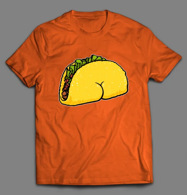 TACO BUTT FUNNY SHIRT