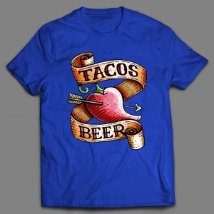 I LOVE TACOS AND BEER SHIRT