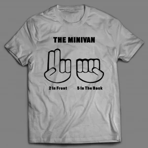 THE MINI VAN 2 IN THE FRONT 5 IN THE BACK SHIRT