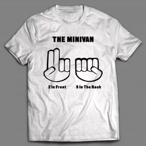 THE MINI VAN 2 IN THE FRONT 5 IN THE BACK SHIRT