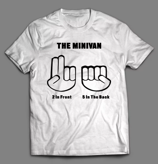 THE MINI VAN 2 IN THE FRONT 5 IN THE BACK SHIRT