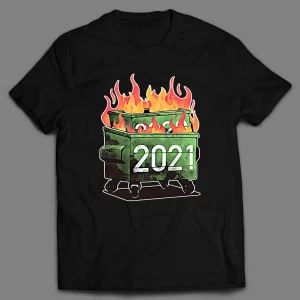 2021 DUMPSTER FIRE SHIRT
