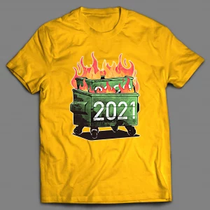 2021 DUMPSTER FIRE SHIRT