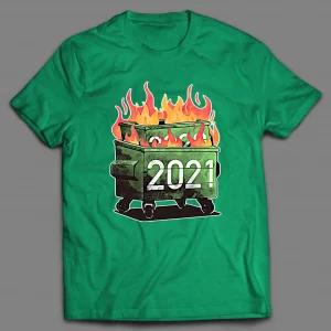 2021 DUMPSTER FIRE SHIRT