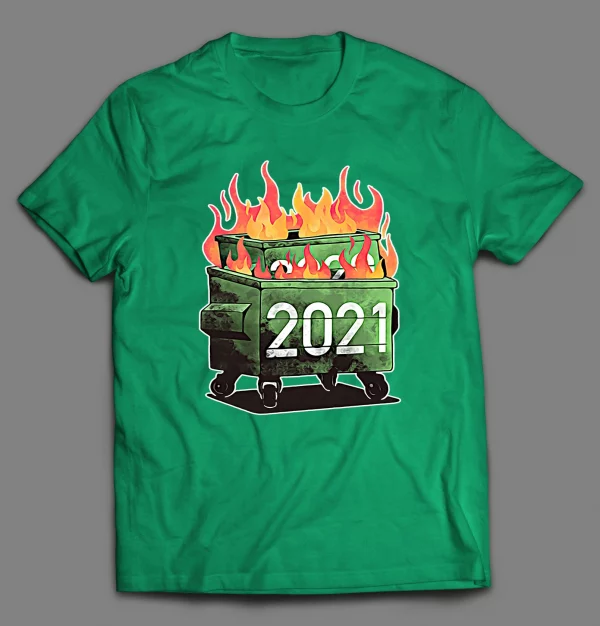 2021 DUMPSTER FIRE SHIRT