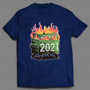 2021 DUMPSTER FIRE SHIRT
