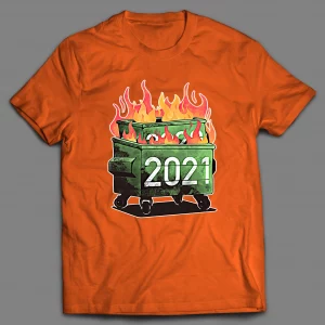 2021 DUMPSTER FIRE SHIRT