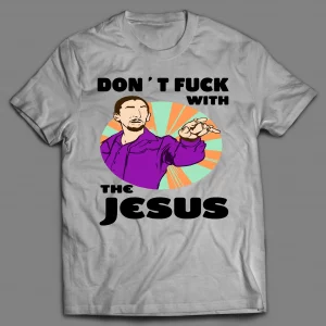 DON'T F*CK WITH THE JESUS SHIRT