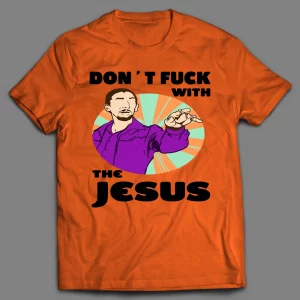 DON'T F*CK WITH THE JESUS SHIRT