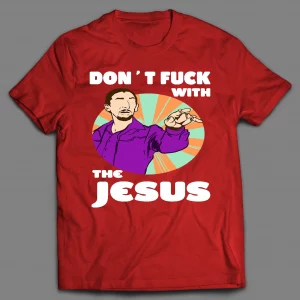 DON'T F*CK WITH THE JESUS SHIRT