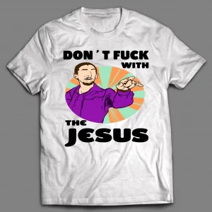 DON'T F*CK WITH THE JESUS SHIRT