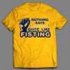 NOTHING SAYS “I LOVE YOU” QUITE LIKE FISTING ADULT HUMOR SHIRT