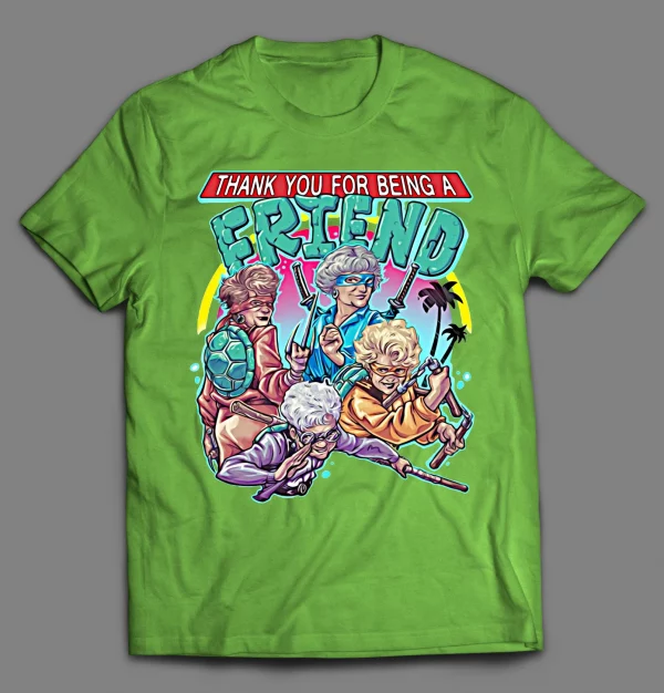 THANK YOU FOR BEING A FRIEND GOLDEN NINJAS SHIRT