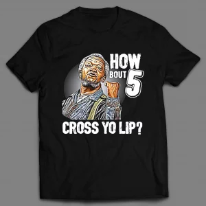 HOW BOUT 5 CROSS YO LIP FRED SHIRT