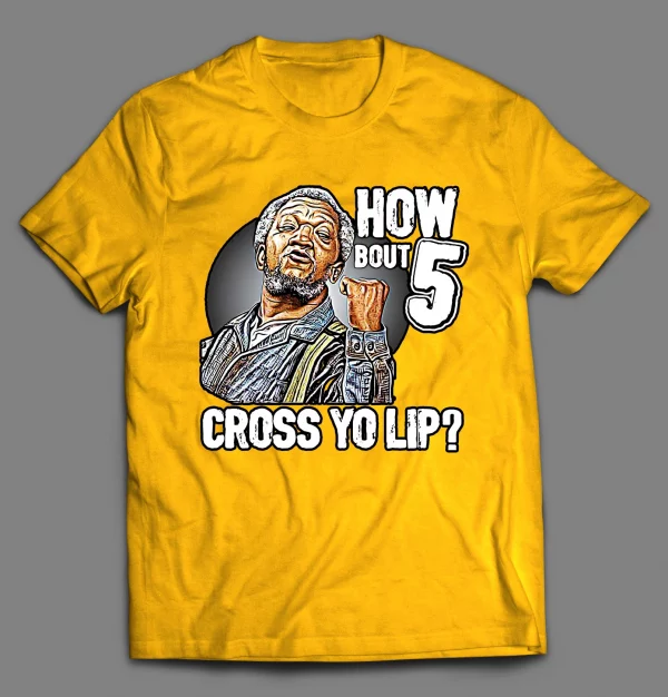 HOW BOUT 5 CROSS YO LIP FRED SHIRT