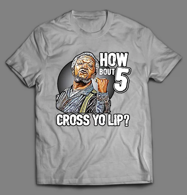 HOW BOUT 5 CROSS YO LIP FRED SHIRT