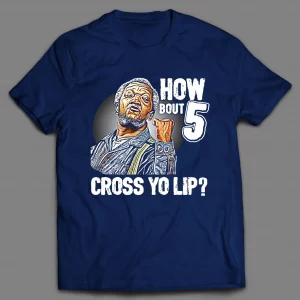 HOW BOUT 5 CROSS YO LIP FRED SHIRT