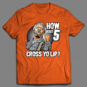 HOW BOUT 5 CROSS YO LIP FRED SHIRT