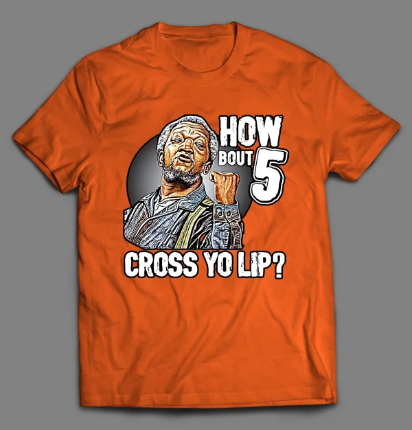 HOW BOUT 5 CROSS YO LIP FRED SHIRT