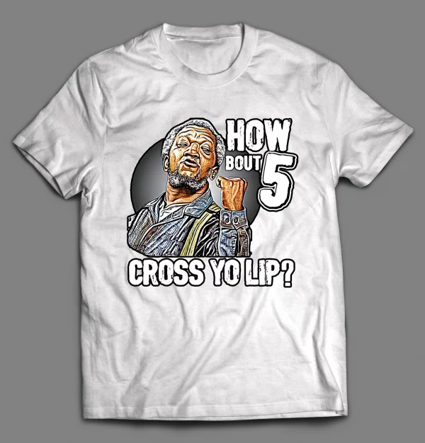 HOW BOUT 5 CROSS YO LIP FRED SHIRT