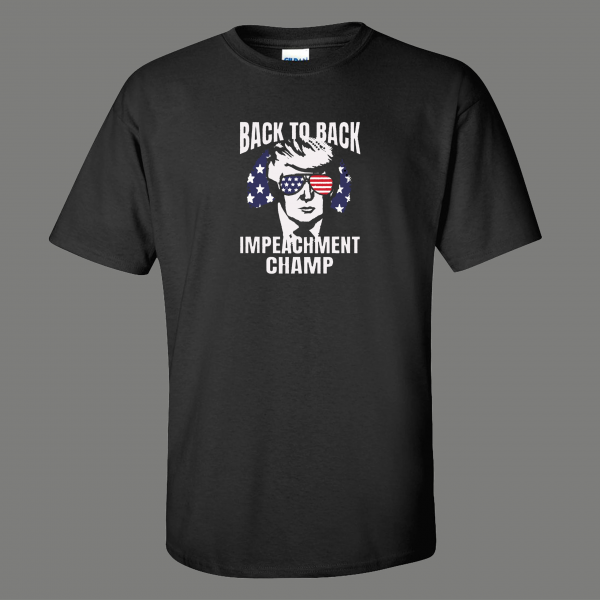 BACK TO BACK IMPEACHMENT CHAMP DONALD TRUMP PARODY SHIRT