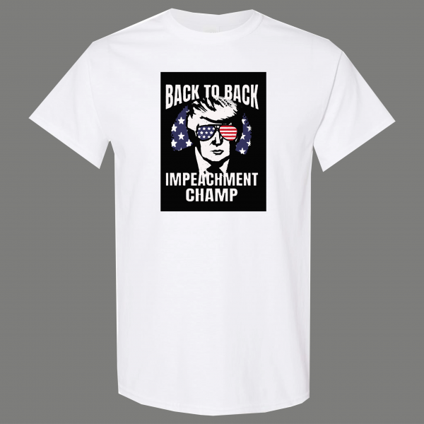 BACK TO BACK IMPEACHMENT CHAMP DONALD TRUMP PARODY SHIRT