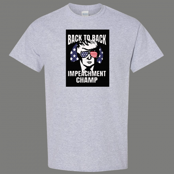 BACK TO BACK IMPEACHMENT CHAMP DONALD TRUMP PARODY SHIRT