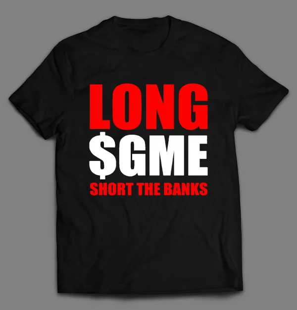 SHORT SQUEEZE LONG $GME SHORT THE BANKS GAMER SHIRT