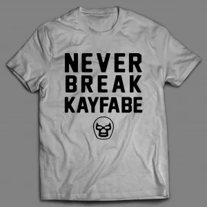 NEVER BREAK KAYFABE WRESTLING SHIRT