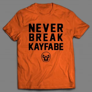 NEVER BREAK KAYFABE WRESTLING SHIRT