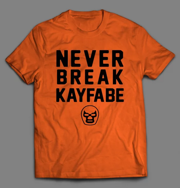 NEVER BREAK KAYFABE WRESTLING SHIRT
