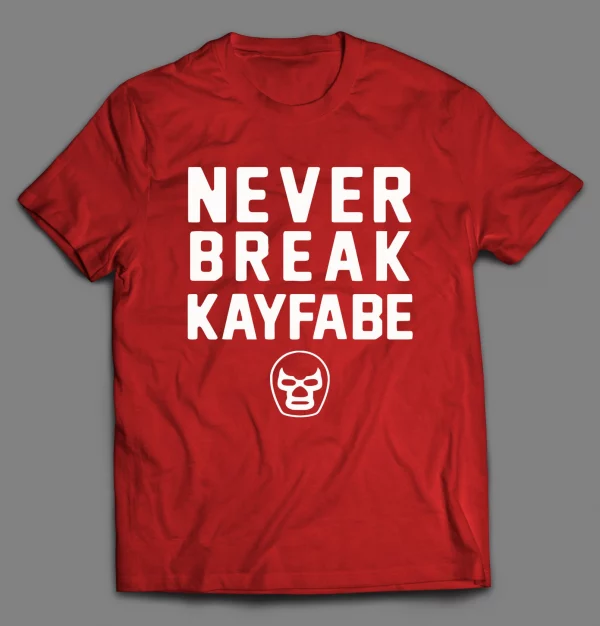 NEVER BREAK KAYFABE WRESTLING SHIRT
