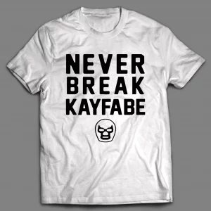 NEVER BREAK KAYFABE WRESTLING SHIRT