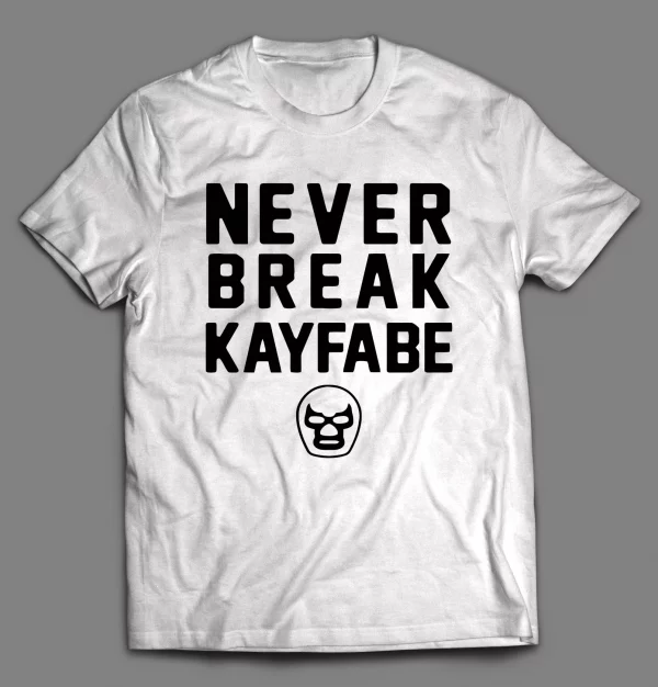 NEVER BREAK KAYFABE WRESTLING SHIRT