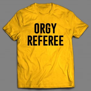 ORGY REFEREE ADULT HUMOR SHIRT