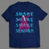 SHAKE SHAKE SHAKE SENORA MOVIE PARODY DISTRESSED SHIRT