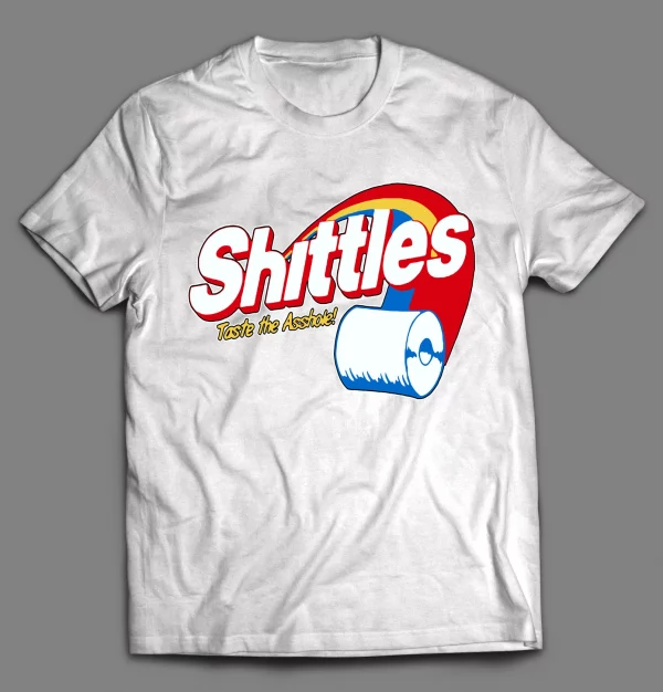 SHITTLES TASTE THE A$$HOLE CANDY PARODY SHIRT