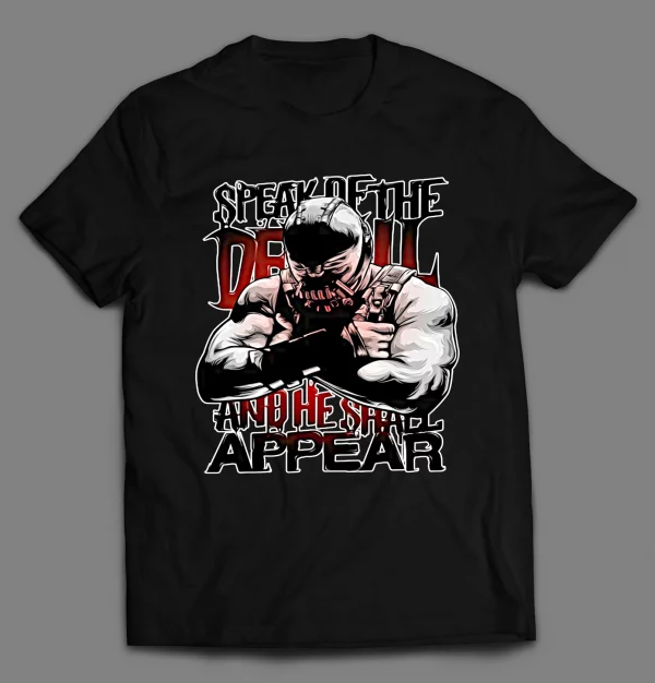 SPEAK OF THE DEVIL AND HE SHALL APPEAR VILLAIN SHIRT