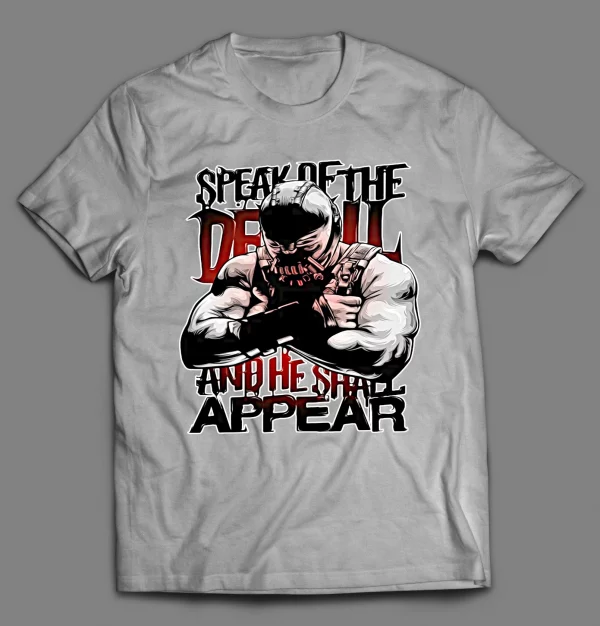 SPEAK OF THE DEVIL AND HE SHALL APPEAR VILLAIN SHIRT
