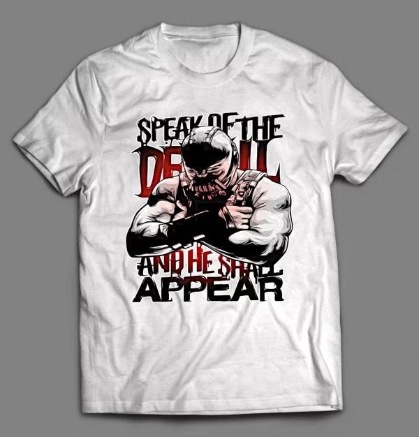 SPEAK OF THE DEVIL AND HE SHALL APPEAR VILLAIN SHIRT