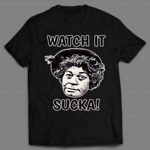 AUNT ESTHER WATCH IT SUCKA! SHIRT